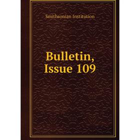 

Книга Bulletin, Issue 109. Smithsonian Institution