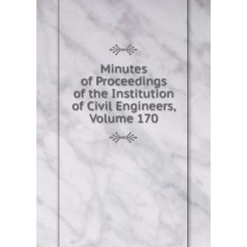 

Книга Minutes of Proceedings of the Institution of Civil Engineers, Volume 170