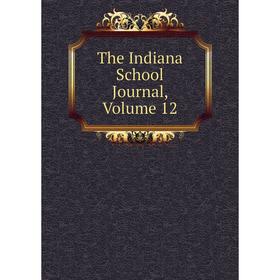 

Книга The Indiana School Journal, Volume 12