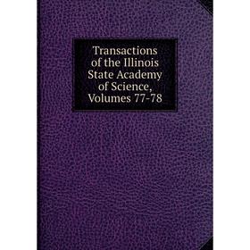 

Книга Transactions of the Illinois State Academy of Science, Volumes 77-78