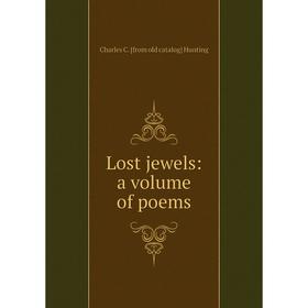

Книга Lost jewels: a volume of poems