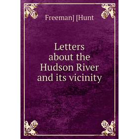 

Книга Letters about the Hudson River and its vicinity