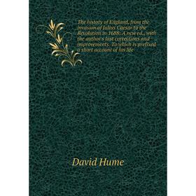 

Книга The history of England, from the invasion of Julius Caesar to the Revolution in 1688: A new ed., with the author's last corrections and improvem