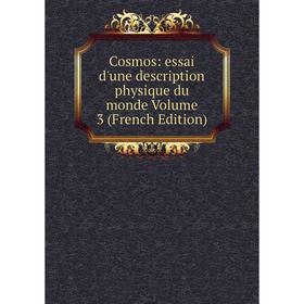 

Книга Cosmos: essai d'une description physique du monde Volume 3 (French Edition)