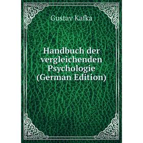 

Книга Handbuch der vergleichenden Psychologie (German Edition). Gustav Kafka