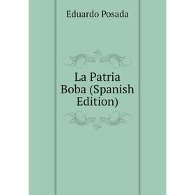 

Книга La Patria Boba