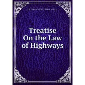 

Книга Treatise On the Law of Highways. THOMAS DURFER JOSEPH K. ANGELL