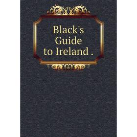 

Книга Black's Guide to Ireland .