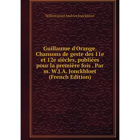 

Книга Guillaume d'Orange. Chansons de geste des 11e et 12e siècles, publiées pour la première fois. Par m. W.J.A. Jonckbloet (French Edition)
