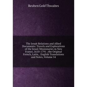 

Книга The Jesuit Relations and Allied Documents