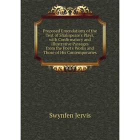 

Книга Proposed Emendations of the Text of Shakspeare's Plays, with Confirmatory and Illustrative Passages from the Poet's Works