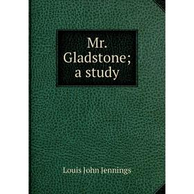 

Книга Mr Gladstone; a study