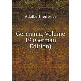 

Книга Germania, Volume 19 (German Edition). Adalbert Jeitteles