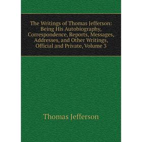 

Книга The Writings of Thomas Jefferson