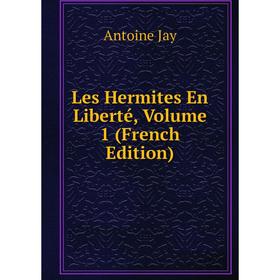 

Книга Les hermites en liberté, Volume 1