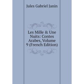 

Книга Les Mille & Une Nuits: Contes Arabes, Volume 9