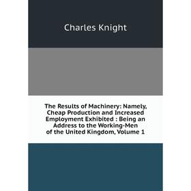 

Книга The Results of MachineryCharles