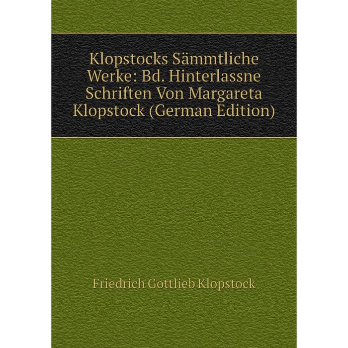 фото Книга klopstocks sämmtliche werke: bd. hinterlassne schriften von margareta klopstock nobel press