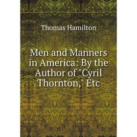 

Книга Men and Manners in America: By the Author of Cyril Thornton