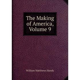 

Книга The Making of America, Volume 9