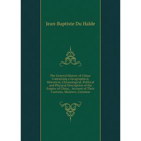 

Книга The General History of China: Containing a Geographical, Historical, Chronological, Political and Physical Description of the Empire of China
