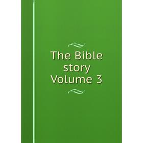 

Книга The Bible story Volume 3