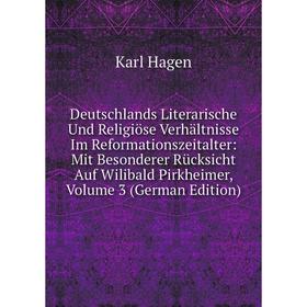 

Книга Deutschlands Literarische Und Religiöse Verhältnisse Im Reformationszeitalter: Mit Besonderer Rücksicht Auf Wilibald Pirkheimer, Volume 3 (Germa