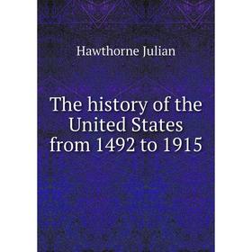 

Книга The history of the United States from 1492 to 1915