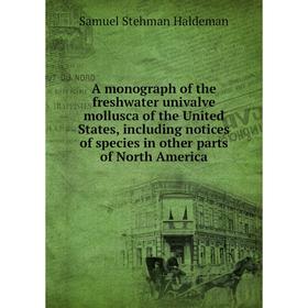 

Книга A monograph of the freshwater univalve mollusca of the United States, including notices of species in other parts of North America