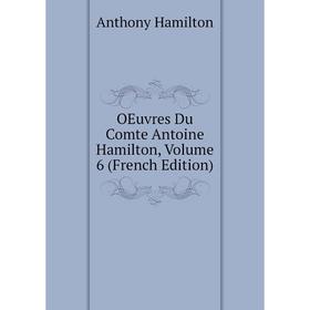 

Книга Oeuvres Du Comte Antoine Hamilton, Volume 6