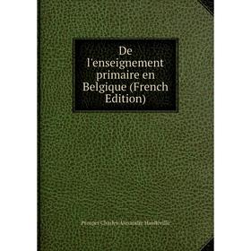 

Книга De l'enseignement primaire en Belgique (French Edition)