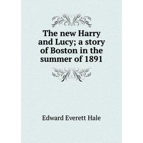 

Книга The new Harry and Lucy; a story of Boston in the summer of 1891