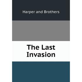 

Книга The Last Invasion