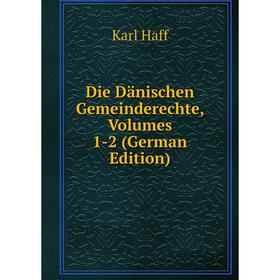 

Книга Die Dänischen Gemeinderechte, Volumes 1-2 (German Edition)