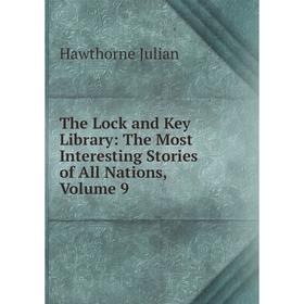 

Книга The Lock and Key Library: The Most Interesting Stories of All Nations, Volume 9