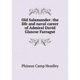 

Книга Old Salamander: the Life and naval career of Admiral David Glascoe Farragut