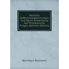 

Книга Partielle Differentialgleichungen und der en Anwendung Auf Physikalische Fragen