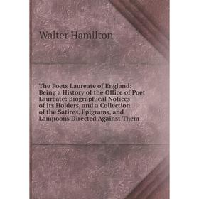 

Книга The Poets Laureate of England: Being a History of the Office of Poet Laureate: Biographical Notices of Its Holders, and a Collection of the Sati
