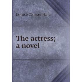 

Книга The actress; a novel