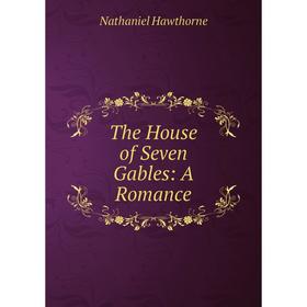 

Книга The House of Seven Gables: A Romance