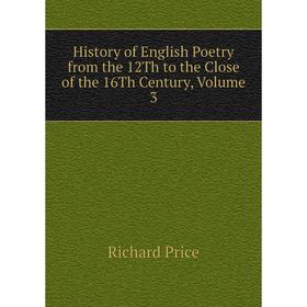 

Книга History of English Poetry from the 12Th to the Close of the 16Th Century, Volume 3