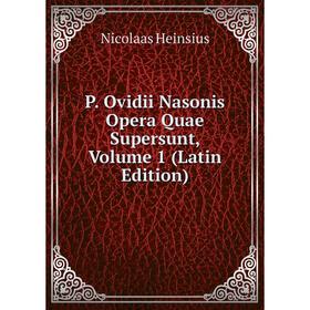 

Книга P Ovidii Nasonis Opera Quae Supersunt, Volume 1