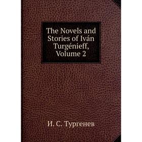 

Книга The Novels and Stories of Iván Turgénieff, Volume 2