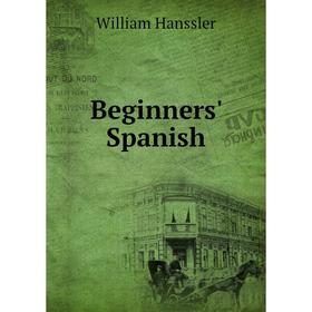 

Книга Beginners' Spanish