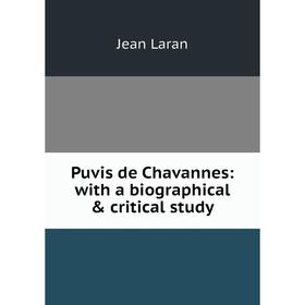 

Книга Puvis de Chavannes: with a biographical & critical study. Jean Laran