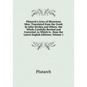 

Книга Plutarch's Lives of Illustrious Men: Translated from the Greek by John Dryden and Others