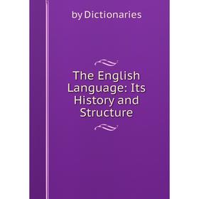 

Книга The English Language: Its History and Structure. by Dictionaries
