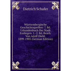 

Книга WUrttembergische Geschichtsquellen: 7. Bd. Urkundenbuch Der Stadt Esslingen