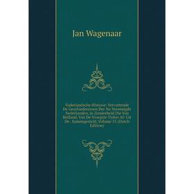 

Книга Vaderlandsche Historie: Vervattende De Geschiedenissen Der Nu Vereenigde Nederlanden, in Zonderheid Die Van Holland, Van De Vroegste Tyden Af: U