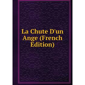

Книга La Chute D'un Ange